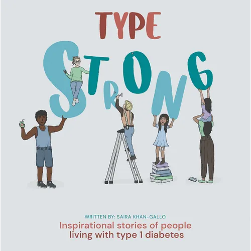 Type Strong: Inspirational Stories of People Living with Type 1 Diabetes - Hardcover