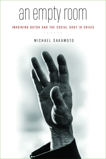 An Empty Room: Imagining Butoh and the Social Body in Crisis - Paperback