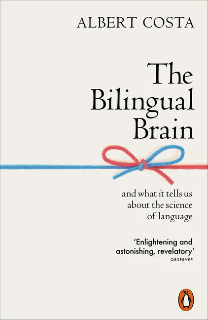 The Bilingual Brain: And What It Tells Us about the Science of Language - Paperback