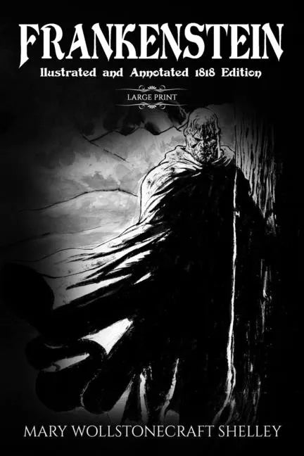 Frankenstein (Large Print, Illustrated, and Annotated1818 Edition) - Paperback
