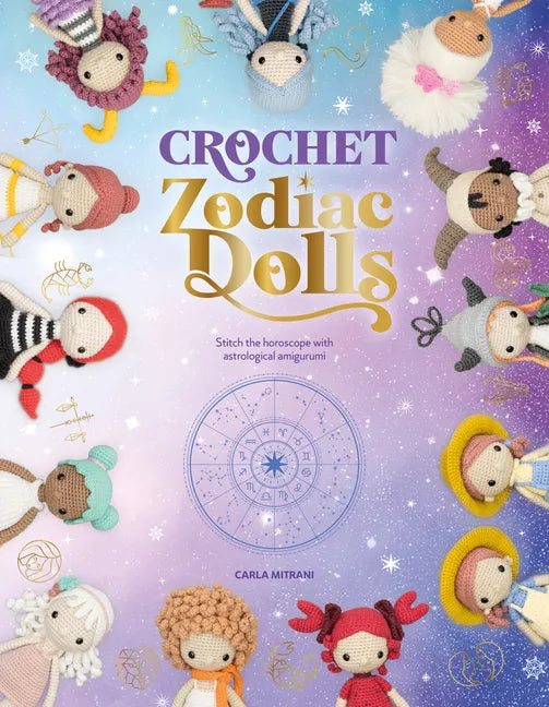 Crochet Zodiac Dolls: Stitch the Horoscope with Astrological Amigurumi - Paperback
