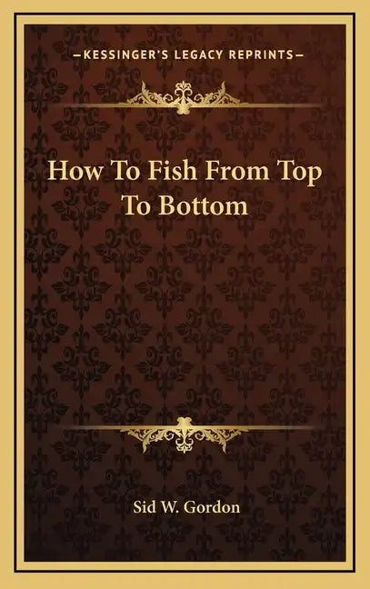 How To Fish From Top To Bottom - Hardcover