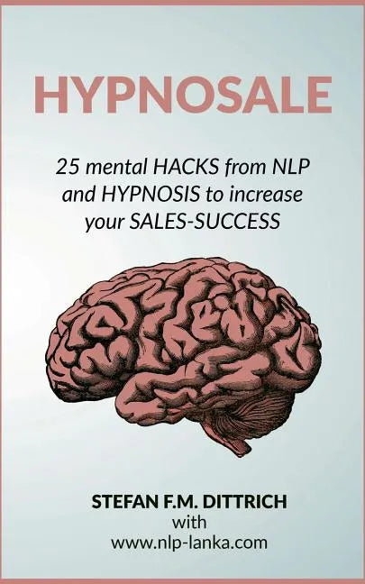 HypnoSale: 25 Hacks from NLP and Hypnosis to increase your Sales-Success - Paperback