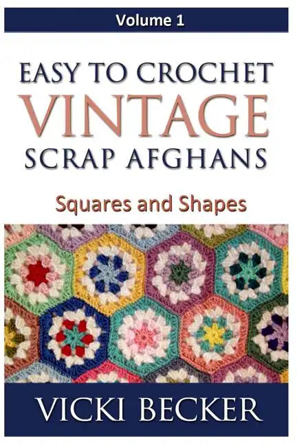 Easy To Crochet Vintage Scrap Afghans: Squares and Shapes - Paperback
