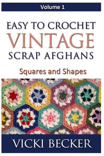 Easy To Crochet Vintage Scrap Afghans: Squares and Shapes - Paperback