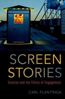 Screen Stories: Emotion and the Ethics of Engagement - Paperback