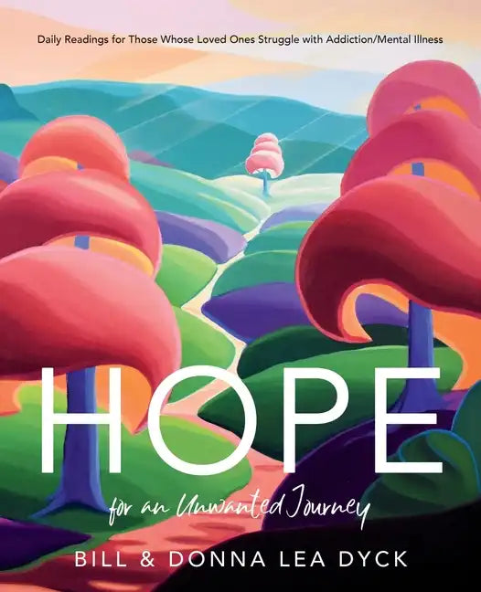 Hope for an Unwanted Journey: Daily Readings for Those Whose Loved Ones Struggle with Addiction/Mental Illness - Paperback