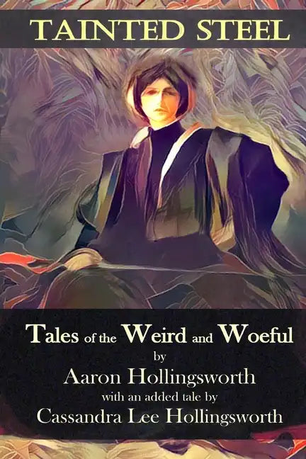 Tainted Steel: Tales of the Weird and Woeful - Paperback