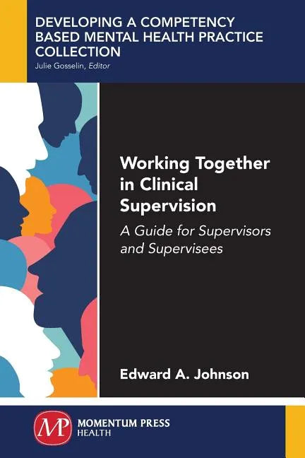 Working Together in Clinical Supervision: A Guide for Supervisors and Supervisees - Paperback