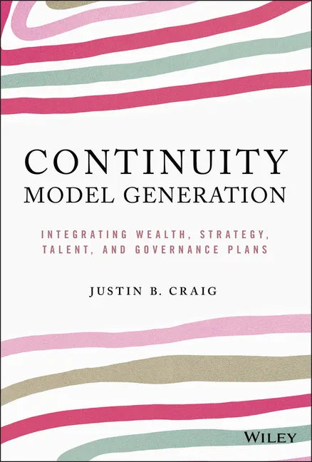 Continuity Model Generation: Integrating Wealth, Strategy, Talent, and Governance Plans - Hardcover