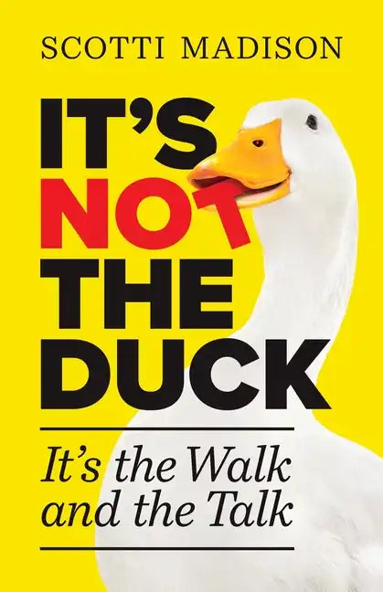 It's Not The Duck: It's The Walk And The Talk - Paperback