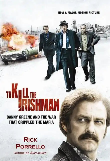 To Kill the Irishman: The War that Crippled the Mafia - Hardcover