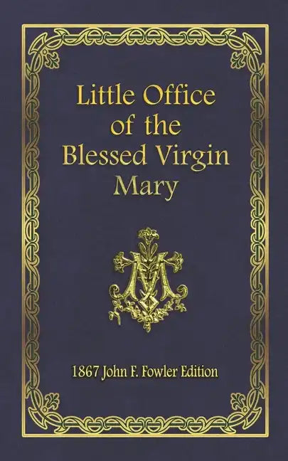 Little Office of the Blessed Virgin Mary: 1867 John F. Fowler Edition - Paperback