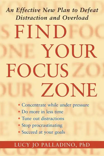 Find Your Focus Zone: An Effective New Plan to Defeat Distraction and Overload - Paperback