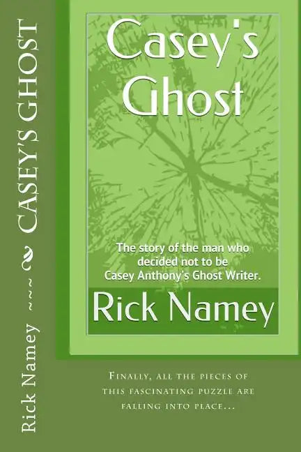 Casey's Ghost: The story of the man who decided not to be Casey Anthony's Ghost Writer - Paperback