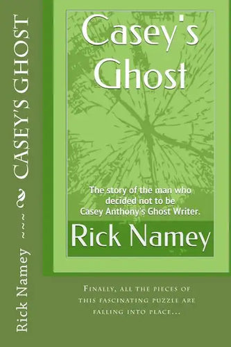 Casey's Ghost: The story of the man who decided not to be Casey Anthony's Ghost Writer - Paperback