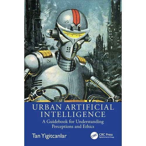 Urban Artificial Intelligence: A Guidebook for Understanding Perceptions and Ethics - Paperback