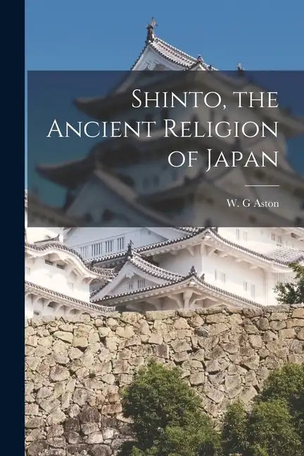 Shinto, the Ancient Religion of Japan - Paperback