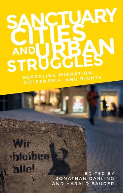 Sanctuary Cities and Urban Struggles: Rescaling Migration, Citizenship, and Rights - Paperback