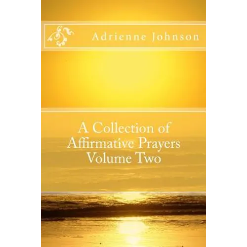 A Collection of Affirmative Prayers Volume Two - Paperback