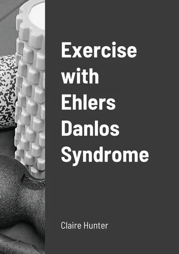 Exercise with Ehlers Danlos Syndrome - Paperback