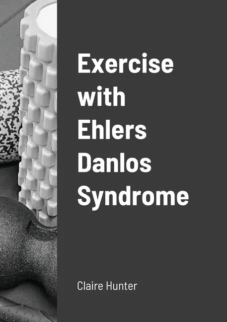 Exercise with Ehlers Danlos Syndrome - Paperback