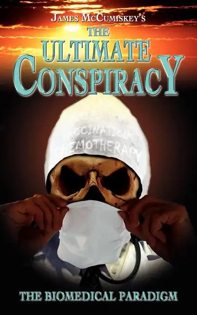 The Ultimate Conspiracy - The Biomedical Paradigm - Paperback
