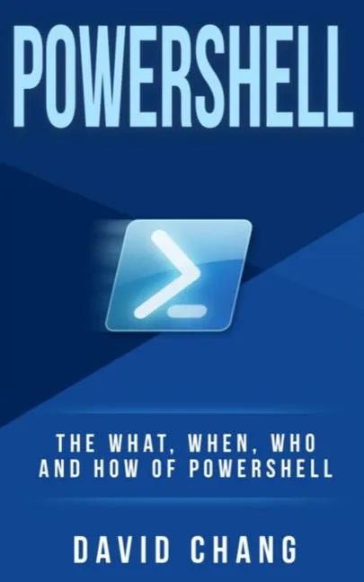 Powershell: The What, When and How of Powershell - Paperback