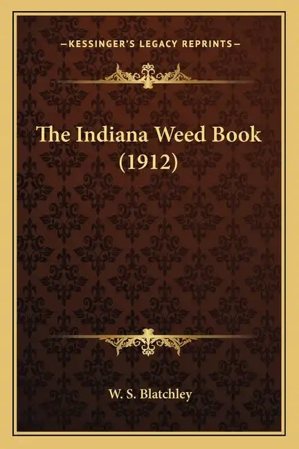 The Indiana Weed Book (1912) - Paperback
