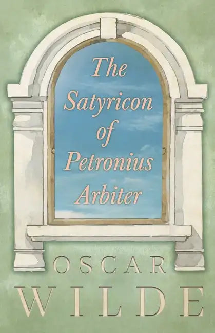 The Satyricon of Petronius Arbiter - Paperback