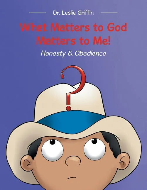 What Matters to God Matters to Me!: Honesty & Obedience - Paperback