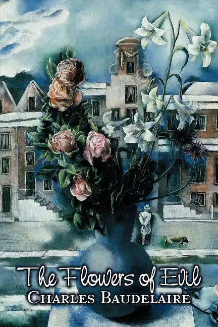 The Flowers of Evil by Charles P. Baudelaire, Poetry, European, French - Paperback