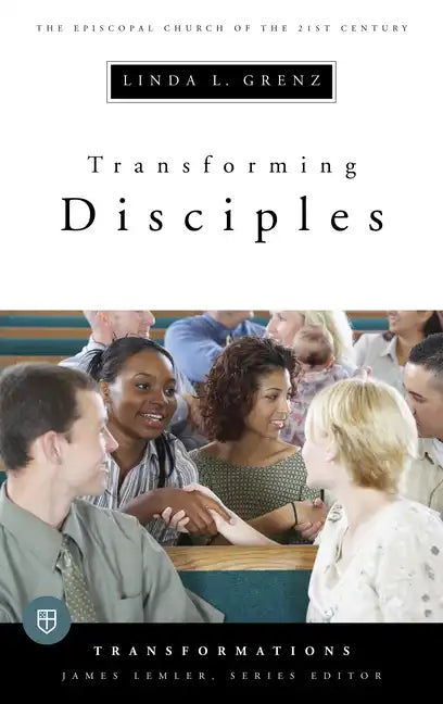 Transforming Disciples: The Episcopal Church of the 21st Century - Paperback
