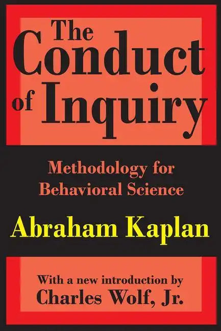 The Conduct of Inquiry: Methodology for Behavioural Science - Paperback