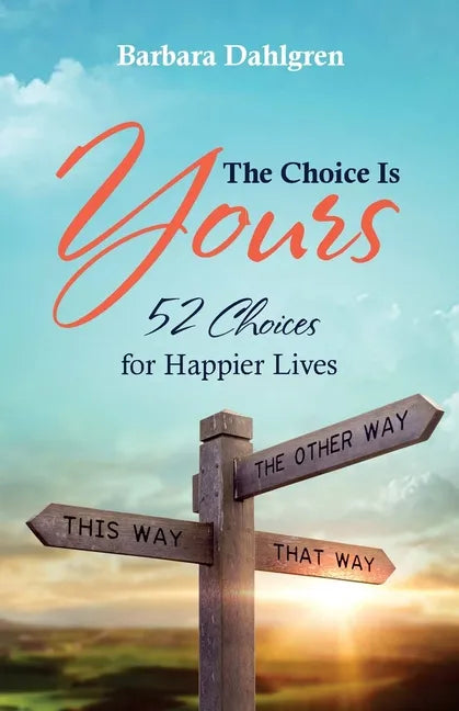 The Choice is Yours: 52 Choices for Happier Lives - Paperback
