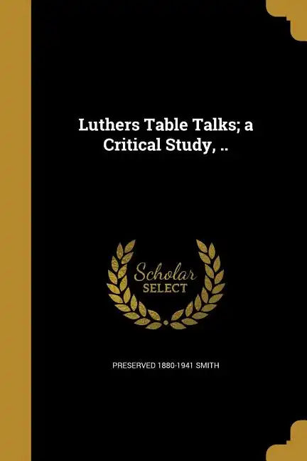 Luthers Table Talks; a Critical Study, .. - Paperback