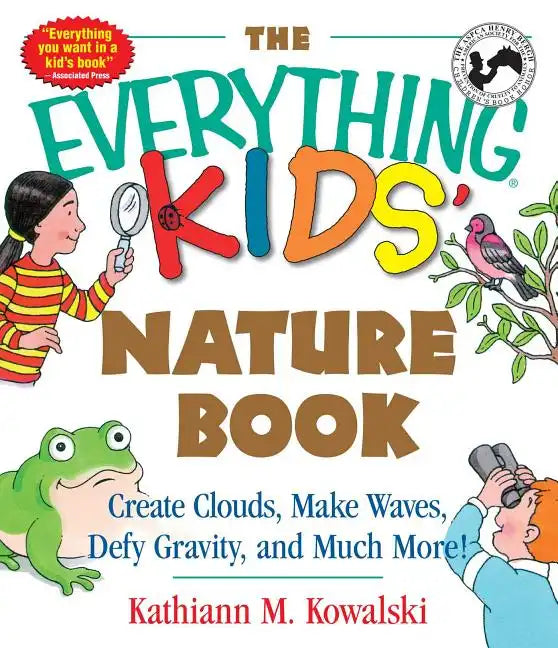 The Everything Kids' Nature Book: Create Clouds, Make Waves, Defy Gravity and Much More! - Paperback