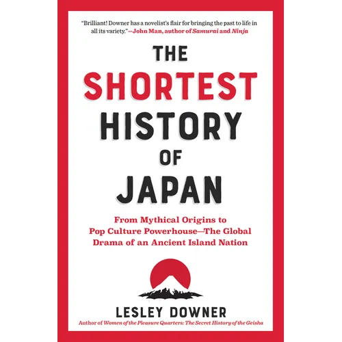 The Shortest History of Japan: From Mythical Origins to Pop Culture Powerhouse - The Global Drama of an Ancient Island Nation - Paperback