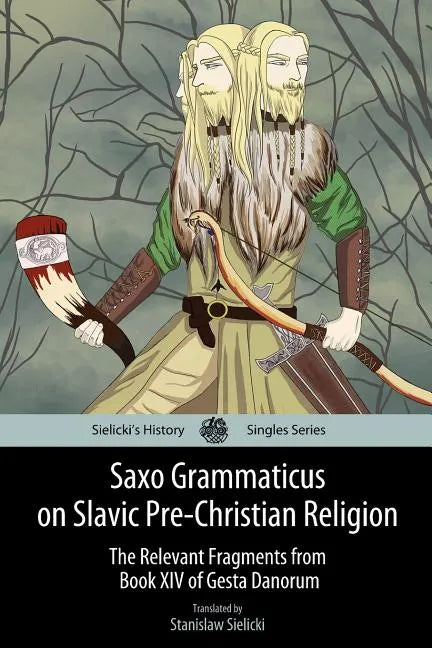 Saxo Grammaticus on Slavic Pre-Christian Religion: The Relevant Fragments from Book XIV of Gesta Danorum - Paperback