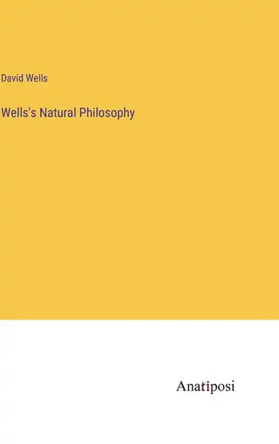 Wells's Natural Philosophy - Hardcover