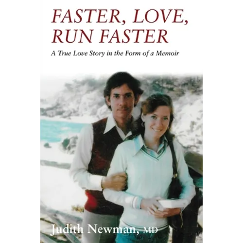 Faster, Love, Run Faster: A True Love Story in the Form of a Memoir - Paperback