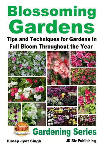 Blossoming Gardens - Tips and Techniques for Gardens In Full Bloom Throughout the Year - Paperback
