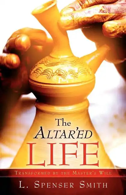 The Altar'ed Life - Paperback