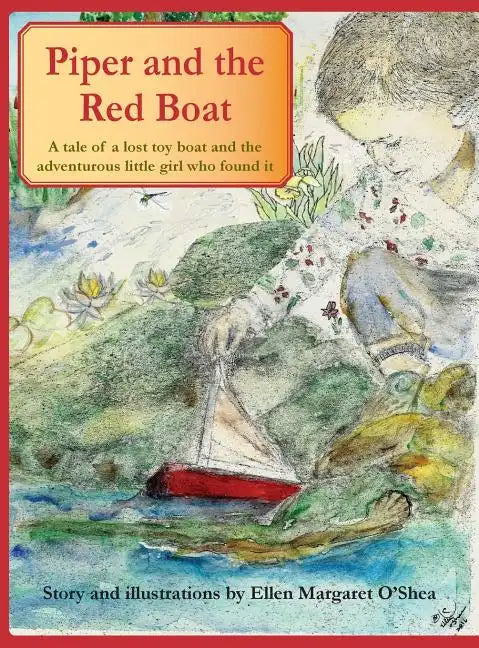 Piper and the Red Boat: A tale of a lost toy boat and the adventurous little girl who found it - Hardcover