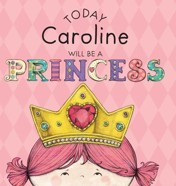 Today Caroline Will Be a Princess - Hardcover