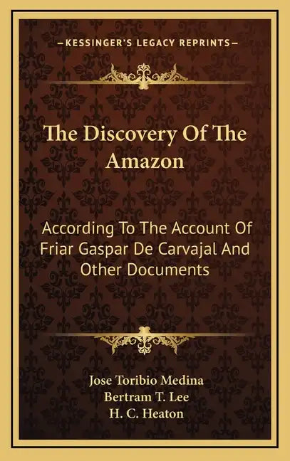 The Discovery of the Amazon: According to the Account of Friar Gaspar de Carvajal and Other Documents - Hardcover
