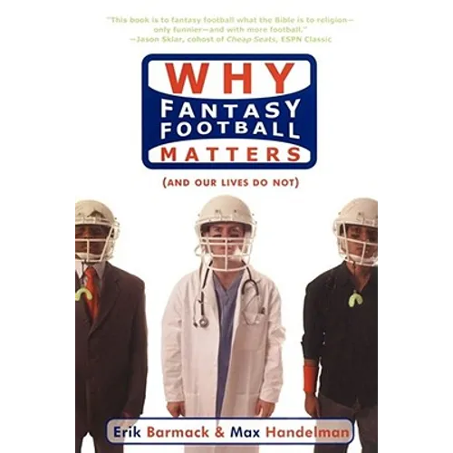 Why Fantasy Football Matters: (And Our Lives Do Not) - Paperback