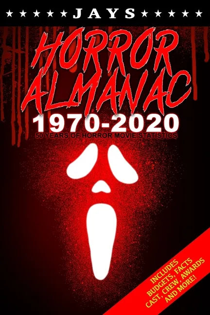 Jays Horror Almanac 1970-2020: 50 Years of Horror Movie Statistics Book (Includes Budgets, Facts, Cast, Crew, Awards & More) - Paperback