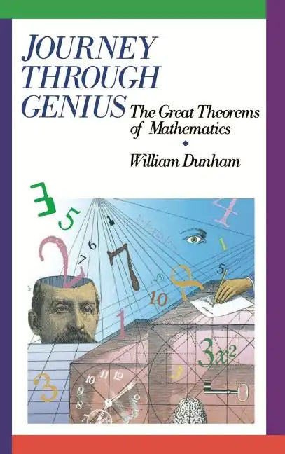 Journey Through Genius: Great Theorems of Mathematics - Hardcover