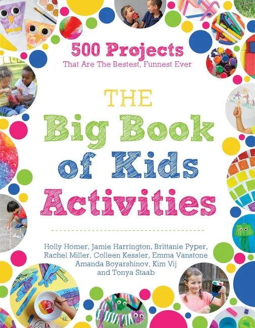 The Big Book of Kids Activities: 500 Projects That Are the Bestest, Funnest Ever - Paperback
